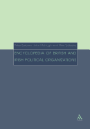 Encyclopedia of British and Irish Political Organizations: Parties, Groups and Movements of the 20th Century