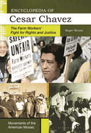 Encyclopedia of Cesar Chavez: The Farm Workers' Fight for Rights and Justice