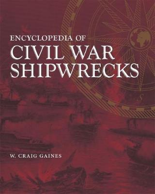 Encyclopedia of Civil War Shipwrecks - Gaines, W Craig