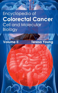 Encyclopedia of Colorectal Cancer: Volume II (Cell and Molecular Biology)