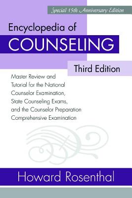 Encyclopedia of Counseling: Master Review and Tutorial for the National Counselor Examination, State Counseling Exams, and the Counselor Preparation Comprehensive Examination - Rosenthal, Howard, Ed.D.