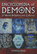 Encyclopedia of Demons in World Religions and Cultures: