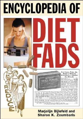 Encyclopedia of Diet Fads - Bijlefeld, Marjolijn, and Zoumbaris, Sharon K