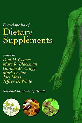 Encyclopedia of Dietary Supplements (Print) - Coates, Paul M (Editor), and Paul, M Coates (Editor), and Blackman, Marc R (Editor)