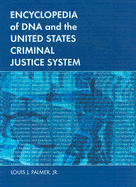 Encyclopedia of DNA and the United States Criminal Justice System