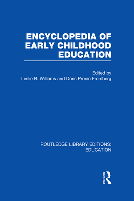 Encyclopedia of Early Childhood Education - Fromberg, Doris (Editor), and Williams, Leslie (Editor)