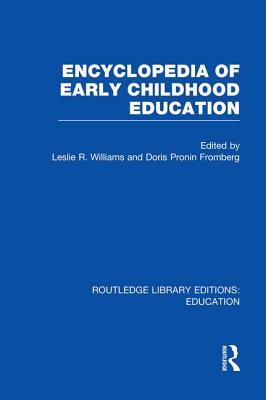 Encyclopedia of Early Childhood Education - Fromberg, Doris Pronin (Editor), and Williams, Leslie R (Editor)