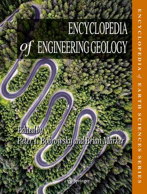 Encyclopedia of Engineering Geology - Bobrowsky, Peter T (Editor), and Marker, Brian (Editor), and Culshaw, Martin G