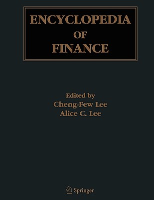 Encyclopedia of Finance - Lee, Cheng-Few (Editor), and Lee, Alice C (Editor)