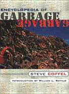 Encyclopedia of Garbage - Coffel, Steve, and Steve Coffel, and Rathje, William L, Dr. (Introduction by)