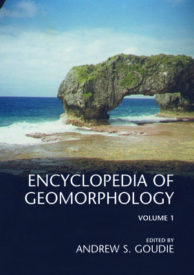 Encyclopedia of Geomorphology - Goudie, Andrew (Editor)