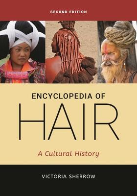 Encyclopedia of Hair: A Cultural History - Sherrow, Victoria