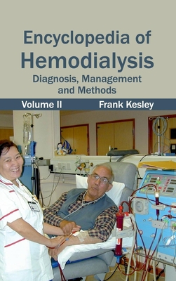 Encyclopedia of Hemodialysis: Volume II (Diagnosis, Management and Methods) - Kesley, Frank (Editor)