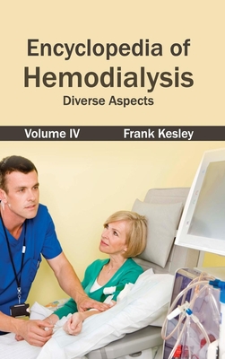 Encyclopedia of Hemodialysis: Volume IV (Diverse Aspects) - Kesley, Frank (Editor)