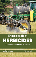 Encyclopedia of Herbicides: Volume I (Methods and Mode of Action)