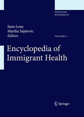 Encyclopedia of Immigrant Health - Loue, Sana, Dr. (Editor), and Sajatovic, Martha (Editor)
