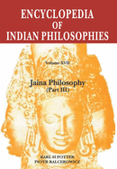 Encyclopedia of Indian Philosophies: Vol.17 Part 3: Jain Philosophy