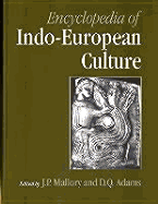 Encyclopedia of Indo-European Culture - Mallory, James (Editor), and Adams, D Q (Editor)