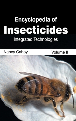 Encyclopedia of Insecticides: Volume II (Integrated Technologies) - Cahoy, Nancy (Editor)