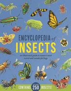 Encyclopedia of Insects: An Illustrated Guide to Nature's Most Weird and Wonderful Bugs - Contains Over 250 Insects!