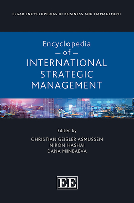 Encyclopedia of International Strategic Management - Asmussen, Christian G (Editor), and Hashai, Niron (Editor), and Minbaeva, Dana (Editor)