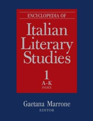 Encyclopedia of Italian Literary Studies - Marrone, Gaetana (Editor), and Puppa, Paolo (Editor)