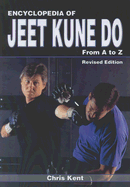 Encyclopedia of Jeet Kune Do: From A to Z - Kent, Chris