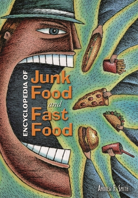 Encyclopedia of Junk Food and Fast Food - Smith, Andrew F, Professor