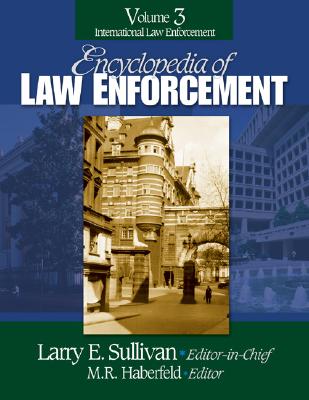 Encyclopedia of Law Enforcement - Sullivan, Larry E (Editor), and Rosen, Marie Simonetti (Editor), and Schulz, Dorothy Moses (Editor)