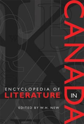 Encyclopedia of Literature in Canada - New, W H (Editor)