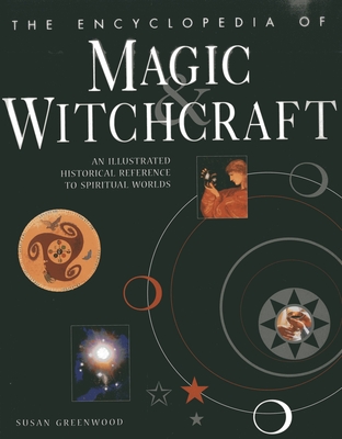 Encyclopedia of Magic & Witchcraft - Greenwood, Susan