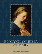 Encyclopedia of Mary - Dodds, Monica, and Dodds, Bill