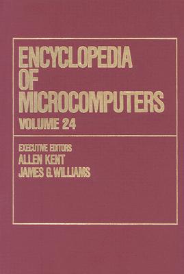 Encyclopedia of Microcomputers: Volume 24 - Supplement 3: Characterization Hierarchy Containing Augmented Characterizations to Video Compression - Kent, Allen (Editor), and Williams, James G. (Editor)