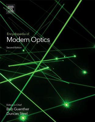 Encyclopedia of Modern Optics - Guenther, Bob D. (Editor), and Steel, Duncan (Editor)