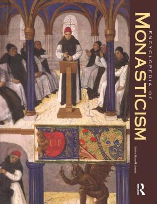 Encyclopedia of Monasticism: 2 Volume Set - Johnston, William M (Editor)