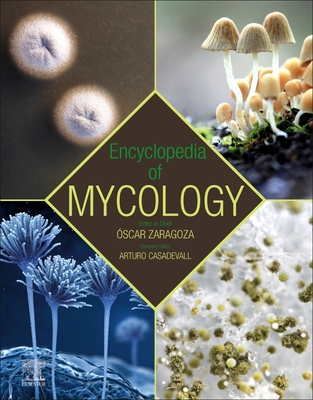 Encyclopedia of Mycology - Zaragoza, Oscar, and Casadevall, Arturo