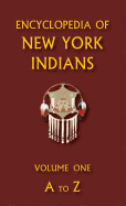 Encyclopedia of New York Indians (Volume One)