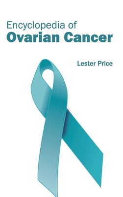 Encyclopedia of Ovarian Cancer - Price, Lester (Editor)