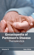 Encyclopedia of Parkinson's Disease: Volume VI (Therapeutics)