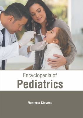 Encyclopedia of Pediatrics - Stevens, Vanessa (Editor)