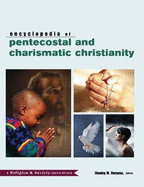 Encyclopedia of Pentecostal and Charismatic Christianity