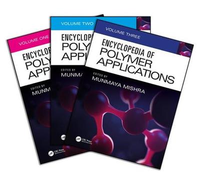 Encyclopedia of Polymer Applications, 3 Volume Set - Mishra, Munmaya (Editor)