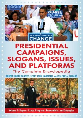 Encyclopedia of Presidential Campaigns, Slogans, Issues, and Platforms - Roberts, Robert North