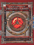 Encyclopedia of Prestige Classes: A Fantastic Collection of Thrilling Prestige Classes! - Fast Forward (Creator)