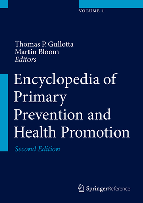 Encyclopedia of Primary Prevention and Health Promotion - Gullotta, Thomas P. (Editor), and Bloom, Martin (Editor)