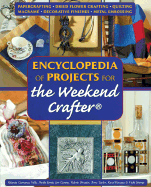 Encyclopedia of Projects for the Weekend Crafter(r)