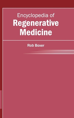 Encyclopedia of Regenerative Medicine - Boxer, Rob (Editor)