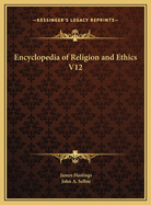 Encyclopedia of Religion and Ethics V12