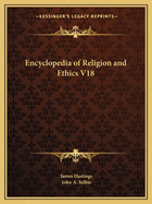 Encyclopedia of Religion and Ethics V18