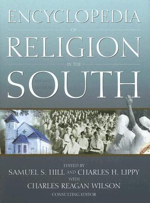 Encyclopedia of Religion in the South - Hill, Samuel S (Editor), and Lippy, Charles H (Editor), and Wilson, Charles Reagan (Editor)